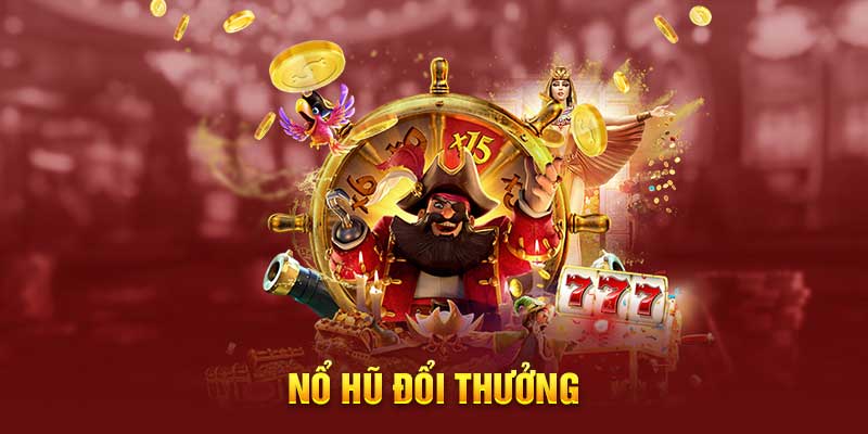 Nổ Hũ Đổi Thưởng – Trải Nghiệm Giải Trí Kết Hợp Phần Thưởng Thực Tế